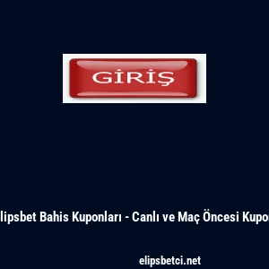 Elipsbet Bahis Kuponları - Canlı ve Ma&ccedil; &Ouml;ncesi Kupon