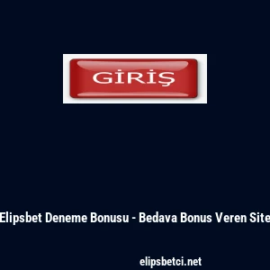 Elipsbet Deneme Bonusu - Bedava Bonus Veren Site
