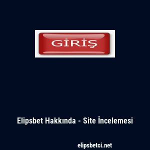 Elipsbet Hakkında - Site İncelemesi